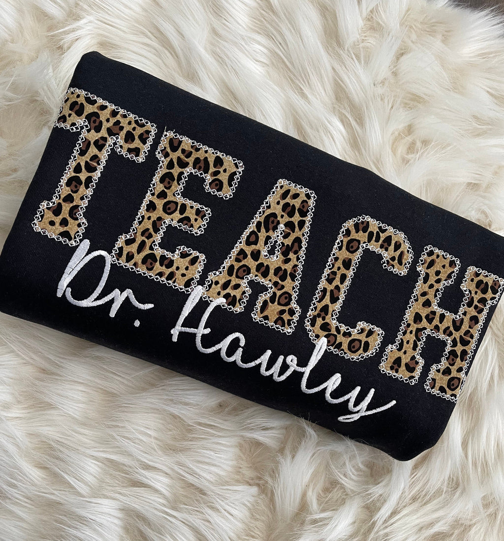 Teach Embroidered Leopard Applique Sweatshirt With Name  | Mama Pullover with Teacher Name, Gift for Teacher, Teacher Shirt
